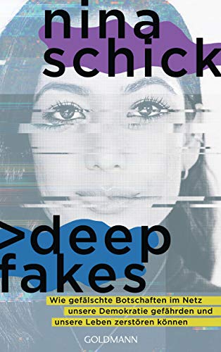 Deepfakes: Wie gefälschte Botschaften im Netz unsere Demokratie gefährden und unsere Leben zerstören können